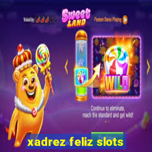 xadrez feliz slots